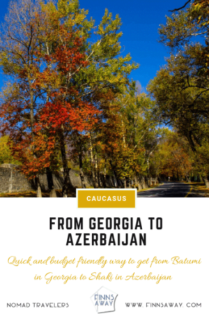 How to travel from Batumi to Shaki via Tbilisi and Qax, using night train and marshrutky (mini-buses). Crossing the border between Lagodekhi and Balakan. | FinnsAway Travel Blog