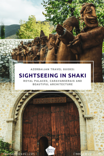 Travel to Shaki (Sheki) in northern Azerbaiajan to see royal palaces, historic caravanserais, beautiful architecture and forested mountains. | FinnsAway Travel Blog