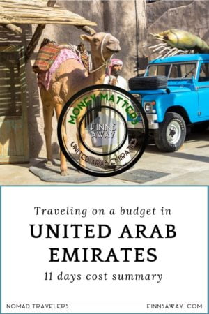 Is it possible to travel in UAE on budget? In this post we open up all the costs of our 11 days trip in Dubai, Abu Dhabi, Sharjah, Ajman and Fujairah Emirates. | FinnsAway Travel blog