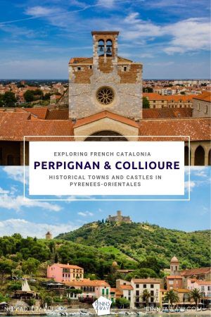 Exploring the historical, medieval city of Perpignan, the Palace of the Kings of Majorca and the charming port town of Collioure by the Mediterranean Sea. | FinnsAway Travel Blog
