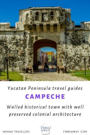 Campeche in Yucatan Peninsula, Mexico, is famous for a walled historical center with colonial architecture | FinnsAway Travel Blog