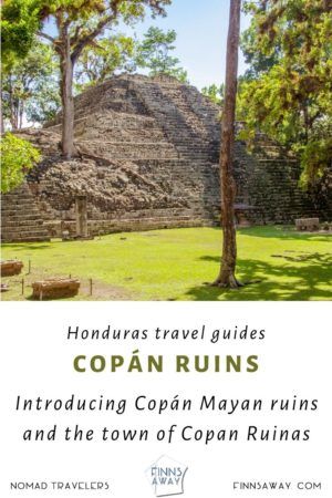 Travel guide to Copan Mayan ruins and the town of Copan Ruinas in Honduras | FinnsAway Travel Blog