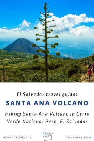Hiking Santa Ana Volcano in El Salvador | FinnsAway Travel Blog