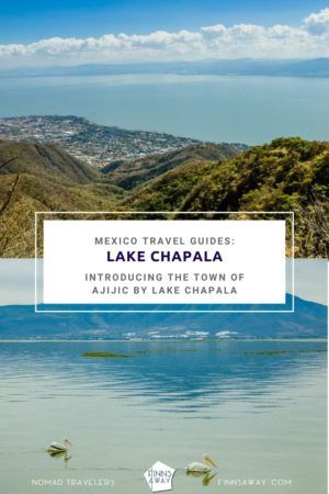 Ajijic and Lake Chapala | FinnsAway Travel Blog