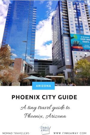 A tiny travel guide to Phoenix | FinnsAway Travel Blog